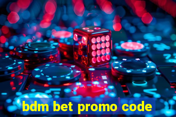 bdm bet promo code